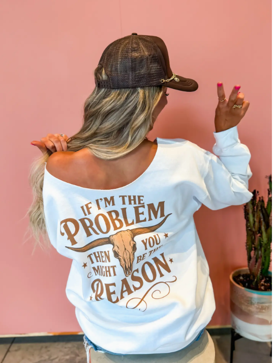 If Im the Problem Off Shoulder Crewneck G180IFIMTHEPROBLEM